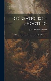 Produktbild: Recreations in Shooting: With Some Account of the Game of the British Islands
