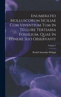 Produktbild: Enumeratio Molluscorum Siciliae Cum Viventium Tum In Tellure Tertiaria Fossilium, Quae In Itinere Suo Observavit; Volume 2