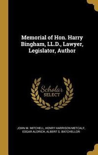 Bild vom Artikel Memorial of Hon. Harry Bingham, LL.D., Lawyer, Legislator, Author vom Autor John M. Mitchell