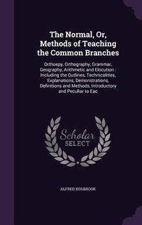 Produktbild: The Normal, Or, Methods of Teaching the Common Branches