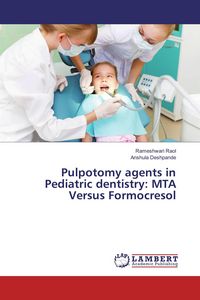 Produktbild: Pulpotomy agents in Pediatric dentistry: MTA Versus Formocresol