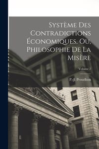 Produktbild: Syst&egrave;me des contradictions &eacute;conomiques, ou, Philosophie de la mis&egrave;re; Volume 2