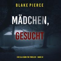 Produktbild: M&auml;dchen, gesucht (Ein Ella-Dark-FBI-Thriller &ndash; Band 24)