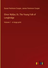 Produktbild: Elinor Wyllys; Or, The Young Folk of Longbridge