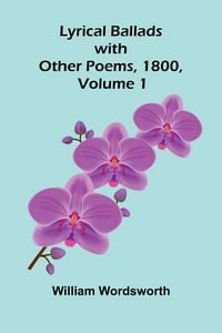 Produktbild: Lyrical Ballads, with Other Poems, 1800, Volume 1