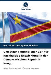 Produktbild: Umsetzung &ouml;ffentlicher CSR f&uuml;r nachhaltige Entwicklung in der Demokratischen Republik Kongo