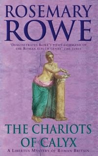 Produktbild: The Chariots of Calyx (A Libertus Mystery of Roman Britain, book 4)