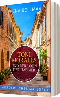 Mörderisches Mallorca – Toni Morales und der Lohn der Habgier