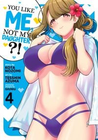 Produktbild: You Like Me, Not My Daughter?! (Manga) Vol. 4