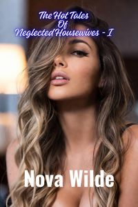 Produktbild: The Hot Tales Of Neglected Housewives - I (The Tales Of Neglected Housewives, #2)