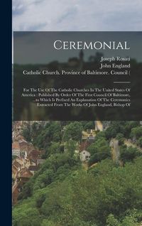 Produktbild: Ceremonial: For The Use Of The Catholic Churches In The United States Of America: Published By Order Of The First Council Of Balti