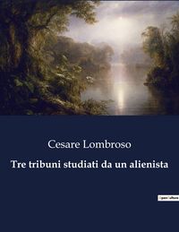 Produktbild: Tre tribuni studiati da un alienista