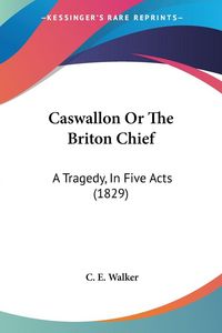 Produktbild: Caswallon Or The Briton Chief