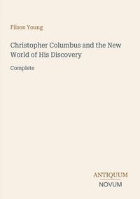 Produktbild: Christopher Columbus and the New World of His Discovery