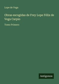 Produktbild: Obras escogidas de Frey Lope F&eacute;lix de Vega Carpio