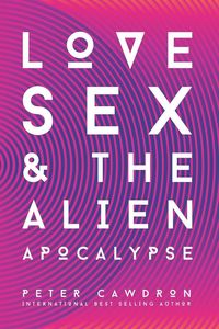 Produktbild: Love, Sex and the Alien Apocalypse