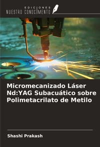 Produktbild: Micromecanizado L&aacute;ser Nd:YAG Subacu&aacute;tico sobre Polimetacrilato de Metilo
