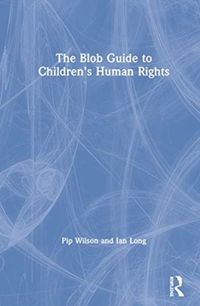Produktbild: Wilson, P: The Blob Guide to Children's Human Rights