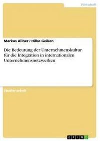 Produktbild: Die Bedeutung der Unternehmenskultur f&uuml;r die Integration in internationalen Unternehmensnetzwerken