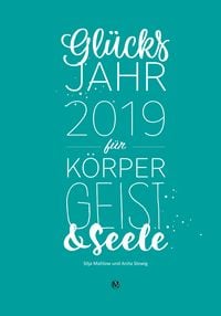 Produktbild: Gl&uuml;cksjahr 2019 f&uuml;r K&ouml;rper, Geist & Seele