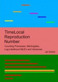 Produktbild: TimeLocal Reproduction Number Counting Processes, Martingales, Log-Likelihood MLE's and Variances