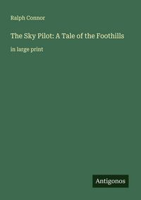 Produktbild: The Sky Pilot: A Tale of the Foothills