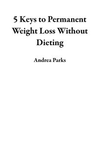 Produktbild: 5 Keys to Permanent Weight Loss Without Dieting