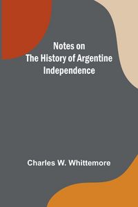 Produktbild: Notes on the History of Argentine Independence