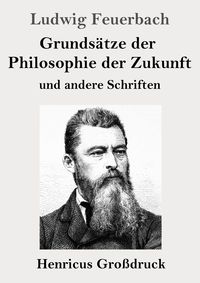 Produktbild: Grunds&auml;tze der Philosophie der Zukunft (Gro&szlig;druck)