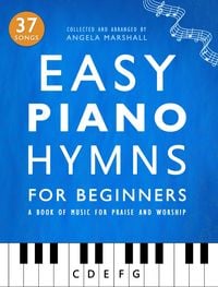 Produktbild: Easy Piano Hymns for Beginners: A Book of Music for Praise and Worship (Easy Piano Songs for Beginners, #2)