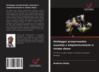 Produktbild: Heidegger przeprowadza wywiady z wtajemniczonymi w &iquest;wi&iquest;te s&iquest;owo