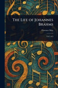 Produktbild: The Life of Johannes Brahms