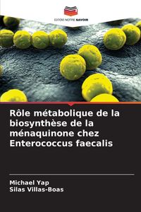 Produktbild: R&ocirc;le m&eacute;tabolique de la biosynth&egrave;se de la m&eacute;naquinone chez Enterococcus faecalis