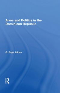 Produktbild: Arms and Politics in the Dominican Republic