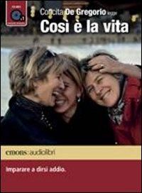 Produktbild: De Gregorio, C: Cos&igrave; &egrave; la vita. Imparare a dirsi addio letto