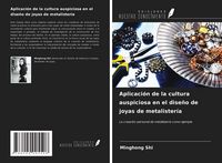 Produktbild: Aplicaci&oacute;n de la cultura auspiciosa en el dise&ntilde;o de joyas de metalister&iacute;a