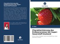 Produktbild: Charakterisierung des Erdbeeraromas bei Super-Sauerstoff-Zustand