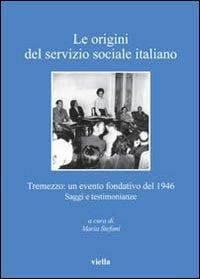 Produktbild: Le origini del servizio sociale italiano. Tremezzo: un evento fondativo del 1946. Saggi e testimonianze