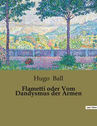 Produktbild: Flametti oder Vom Dandysmus der Armen