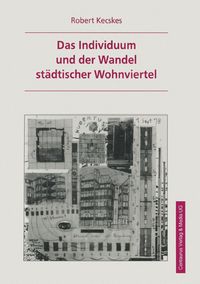 Produktbild: Das Individuum und der Wandel st&auml;dtischer Wohnviertel