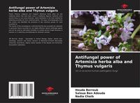 Produktbild: Antifungal power of Artemisia herba alba and Thymus vulgaris
