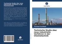 Produktbild: Technische Studie &uuml;ber neue industrielle Verfahren in der Chemietechnik