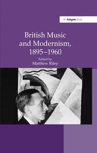 Produktbild: British Music and Modernism, 1895-1960