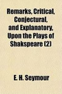 Produktbild: Remarks, Critical, Conjectural, and Explanatory, Upon the Plays of Shakspeare (2)