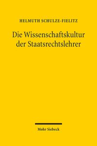 Produktbild: Die Wissenschaftskultur der Staatsrechtslehrer