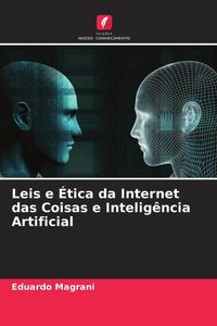 Produktbild: Leis e &Eacute;tica da Internet das Coisas e Intelig&ecirc;ncia Artificial