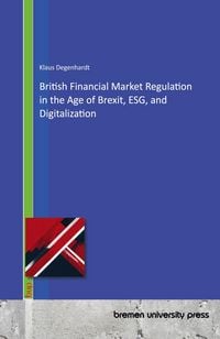 Produktbild: British Financial Market Regulation in the Age of Brexit, ESG, and Digitalization