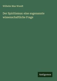 Produktbild: Der Spiritismus: eine sogenannte wissenschaftliche Frage