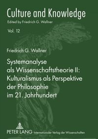 Produktbild: Systemanalyse als Wissenschaftstheorie II: Kulturalismus als Perspektive der Philosophie im 21. Jahrhundert