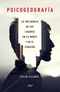 Produktbild: Psicogeograf&iacute;a : la influencia de los lugares en la mente y el coraz&oacute;n